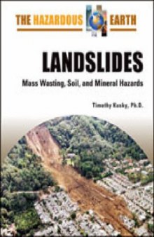 Landslides: Mass Wasting, Soil, and Mineral Hazards (The Hazardous Earth)