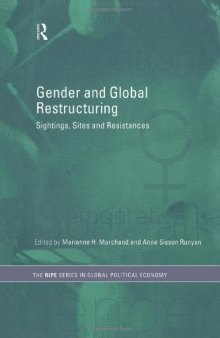 Gender and Global Restructuring: Sightings, Sites, and Resistances (Ripe Series in Global Political Economy.)