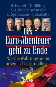 Das Euro-Abenteuer geht zu Ende: Wie die Währungsunion unsere Lebensgrundlagen zerstört