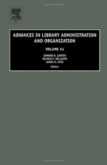 Advances in Library Administration and Organization, Volume 24 (Advances in Library Administration and Organization) (Advances in Library Administration ... in Library Administration and Organization)