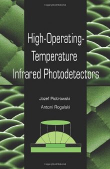 High-Operating-Temperature Infrared Photodetectors (SPIE Press Monograph Vol. PM169)
