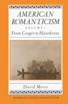American Romanticism: Volume 1: From Cooper to Hawthorne