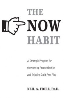 The NOW Habit: a strategic program for overcoming procrastination and enjoying guilt-free play