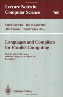 Languages and Compilers for Parallel Computing: 6th International Workshop Portland, Oregon, USA, August 12–14, 1993 Proceedings