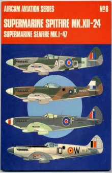 Aircam Aviation Series No.8 - Supermarine Spitfire Mk.XII-24, Supermarine Seafire Mk.I-47