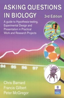 Asking Questions in Biology: A Guide to Hypothesis Testing, Experimental Design and Presentation in Practical Work and Research Projects (3rd Edition)  