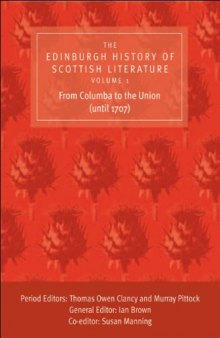 The Edinburgh History of Scottish Literature, Volume One: From Columba to the Union (until 1707)