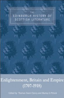 The Edinburgh History of Scottish Literature, Volume Two: Enlightenment, Britain and Empire (1707-1918)