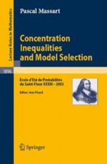 Concentration Inequalities and Model Selection: Ecole d'Eté de Probabilités de Saint-Flour XXXIII - 2003