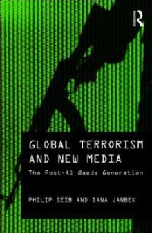 Global Terrorism and New Media: The Post-Al Qaeda Generation (Media, War and Security)