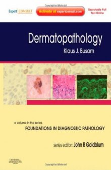 Dermatopathology: A Volume in the Foundations in Diagnostic Pathology Series