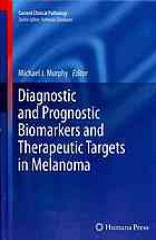 Diagnostic and Prognostic Biomarkers and Therapeutic Targets in Melanoma