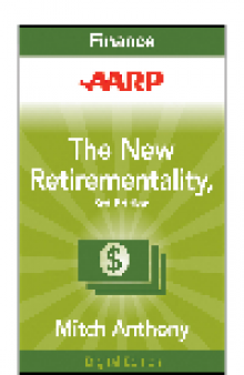 AARP the New Retirementality. Planning Your Life and Living Your Dreams...at Any Age You Want