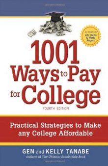 1001 Ways to Pay for College: Practical Strategies to Make Any College Affordable, 4th Edition