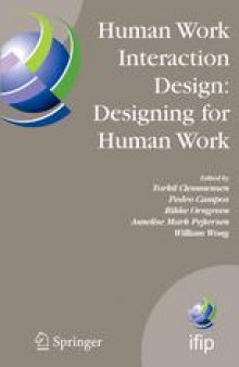 Human Work Interaction Design: Designing for Human Work: The first IFIP TC 13.6 WG Conference: Designing for Human Work, February 13–15, 2006, Madeira, Portugal