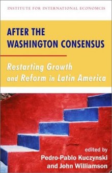 After the Washington Consensus: Restarting Growth and Reform in Latin America