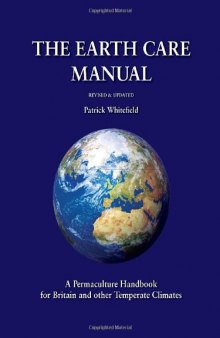 The Earth Care Manual: A Permaculture Handbook for Britain and Other Temperate Climates