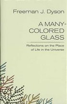 A many-colored glass : reflections on the place of life in the universe