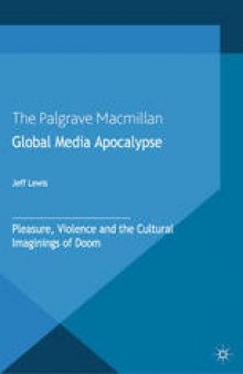 Global Media Apocalypse: Pleasure, Violence and the Cultural Imaginings of Doom