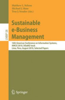 Sustainable e-Business Management: 16th Americas Conference on Information Systems, AMCIS 2010, SIGeBIZ track, Lima, Peru, August 12-15, 2010. Selected Papers