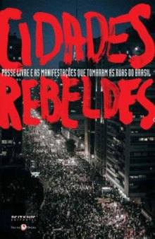 Cidades rebeldes: Passe Livre e as manifestações que tomaram as ruas do Brasil