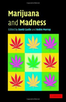 Marijuana and Madness: Psychiatry and Neurobiology