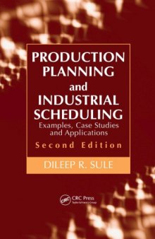 Production Planning and Industrial Scheduling : Examples, Case Studies and Applications, Second Edition