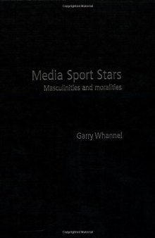 Media Sport Stars: Masculinities and Moralities
