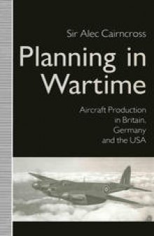 Planning in Wartime: Aircraft Production in Britain, Germany and the USA