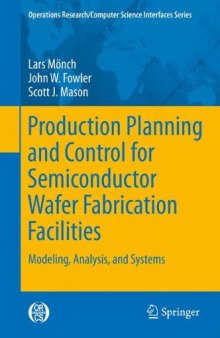 Production Planning and Control for Semiconductor Wafer Fabrication Facilities: Modeling, Analysis, and Systems