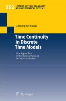 Time Continuity in Discrete Time Models: New Approaches for Production Planning in Process Industries (Lecture Notes in Economics and Mathematical Systems)