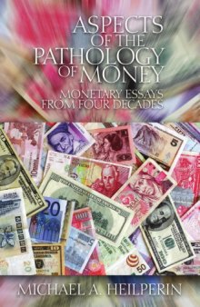 Aspects of the pathology of money: monetary essays from four decades
