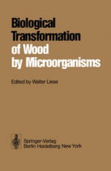 Biological Transformation of Wood by Microorganisms: Proceedings of the Sessions on Wood Products Pathology at the 2nd International Congress of Plant Pathology September 10–12, 1973, Minneapolis/USA