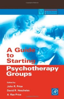 A Guide to Starting Psychotherapy Groups (Practical Resources for the Mental Health Professional)