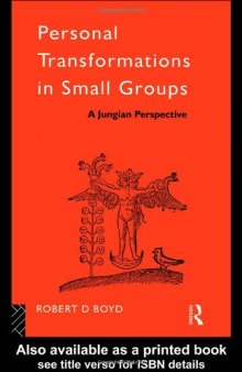 Personal Transformations in Small Groups: A Jungian Perspective (International Library of Group Psychotherapy and Group Process)