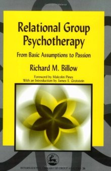 Relational Group Psychotherapy: From Basic Assumptions to Passion (International Library of Group Analysis)