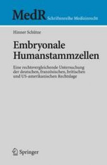 Embryonale Humanstammzellen: Eine rechtsvergleichende Untersuchung der deutschen, französischen, britischen und US-amerikanischen Rechtslage
