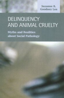 Delinquency and Animal Cruelty:  Myths and Realities about Social Pathology (Criminal Justice)