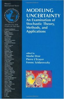 Modeling Uncertainty: An Examination of Stochastic Theory, Methods, and Applications (International Series in Operations Research and Management ... in Operations Research & Management Science)