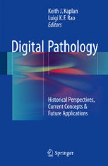 Digital Pathology: Historical Perspectives, Current Concepts & Future Applications