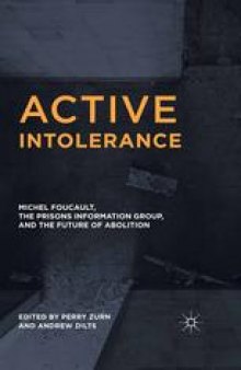 Active Intolerance: Michel Foucault, the Prisons Information Group, and the Future of Abolition