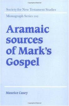 Aramaic Sources of Mark's Gospel (Society for New Testament Studies Monograph Series)