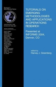 Tutorials on Emerging Methodologies and Applications in Operations Research: Presented at INFORMS 2004, Denver, CO (International Series in Operations Research & Management Science)