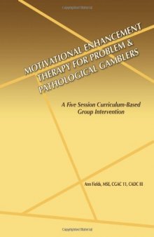 Motivational Enhancement Therapy For Problem & Pathological Gamblers: A Five Session Curriculum-Based Group Intervention