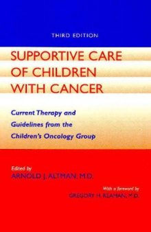 Supportive Care of Children with Cancer: Current Therapy and Guidelines from the Children's Oncology Group (The Johns Hopkins Series in Hematology/Oncology)