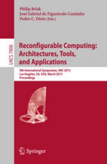 Reconfigurable Computing: Architectures, Tools and Applications: 9th International Symposium, ARC 2013, Los Angeles, CA, USA, March 25-27, 2013. Proceedings