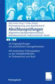 Abschlussprüfungen: Allgemeine Bankbetriebswirtschaft, Betriebswirtschaft, Volkswirtschaft, Recht