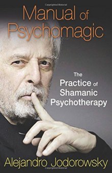 Manual of Psychomagic: The Practice of Shamanic Psychotherapy