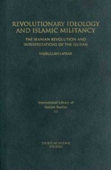 Revolutionary Ideology and Islamic Militancy: The Iranian Revolution and Interpretations of the Quran