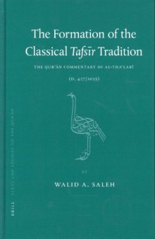 The Formation of the Classical Tafsir Tradition: The Quran Commentary of Al-Thalabi (D. 427/1035)